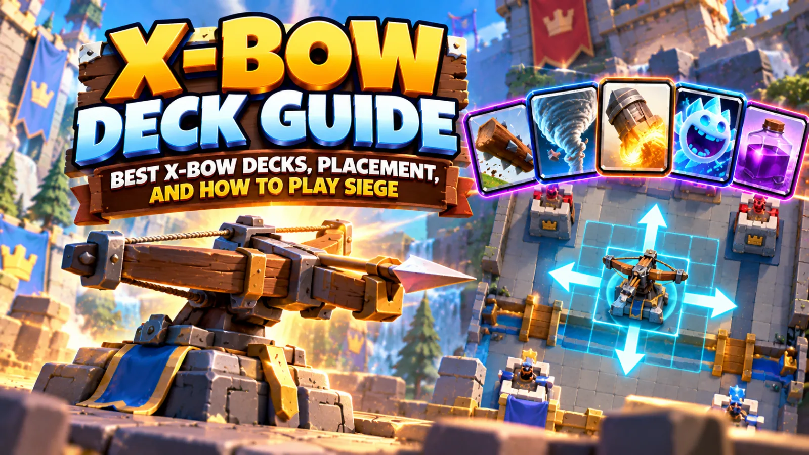 X-Bow Deck Guide: Best X-Bow Decks, Placement, and How to Play Siege